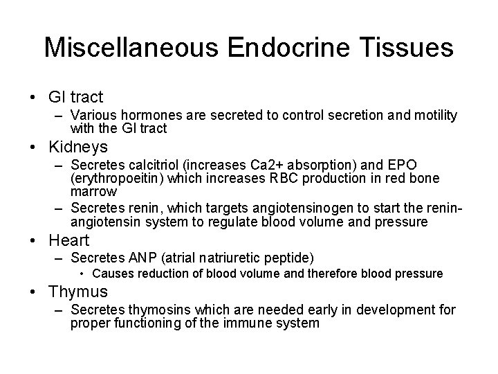 Miscellaneous Endocrine Tissues • GI tract – Various hormones are secreted to control secretion