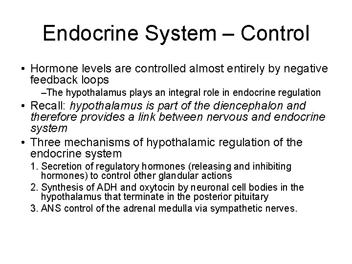 Endocrine System – Control • Hormone levels are controlled almost entirely by negative feedback