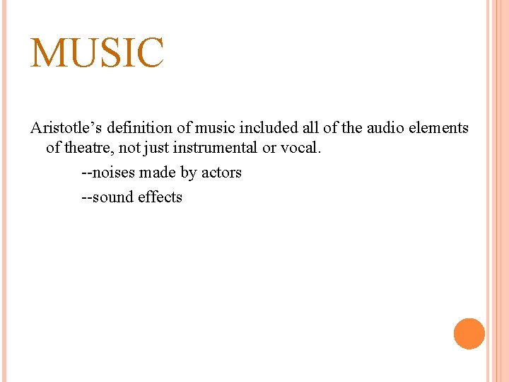 MUSIC Aristotle’s definition of music included all of the audio elements of theatre, not