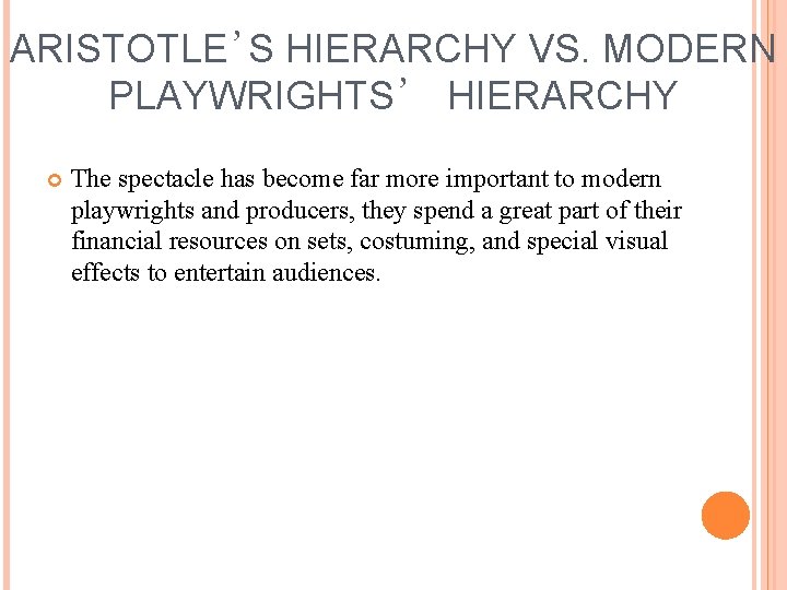 ARISTOTLE’S HIERARCHY VS. MODERN PLAYWRIGHTS’ HIERARCHY The spectacle has become far more important to