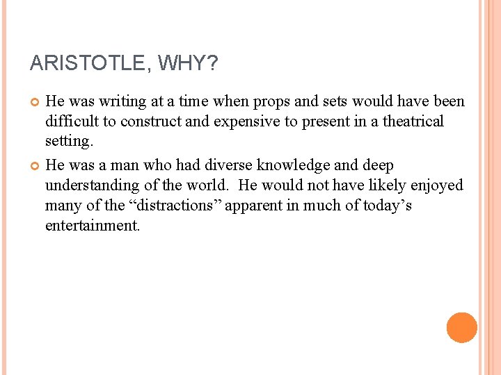 ARISTOTLE, WHY? He was writing at a time when props and sets would have