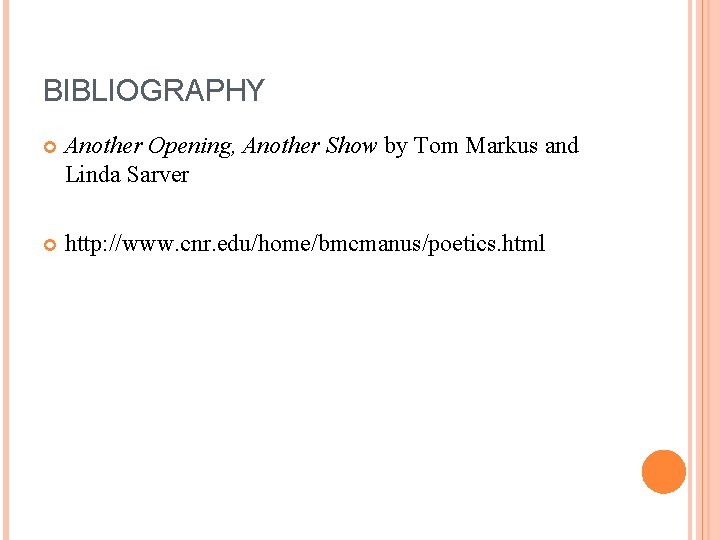 BIBLIOGRAPHY Another Opening, Another Show by Tom Markus and Linda Sarver http: //www. cnr.