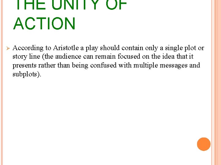 THE UNITY OF ACTION Ø According to Aristotle a play should contain only a