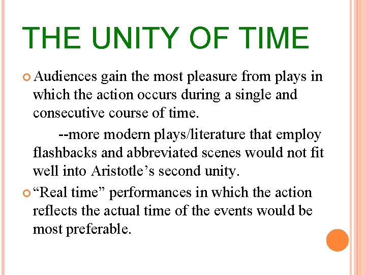 THE UNITY OF TIME Audiences gain the most pleasure from plays in which the