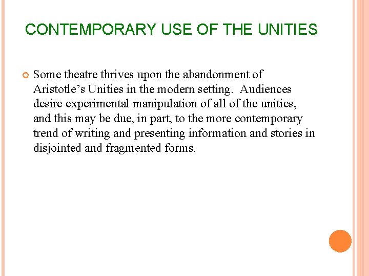 CONTEMPORARY USE OF THE UNITIES Some theatre thrives upon the abandonment of Aristotle’s Unities