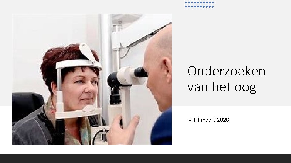 Onderzoeken van het oog MTH maart 2020 