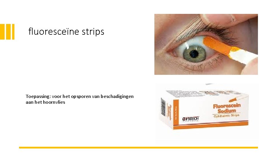 fluoresceïne strips Toepassing: voor het opsporen van beschadigingen aan het hoornvlies 