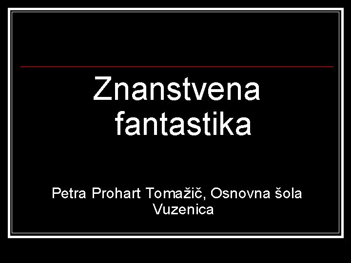 Znanstvena fantastika Petra Prohart Tomažič, Osnovna šola Vuzenica 