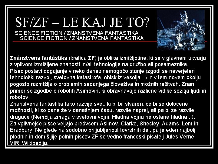 SF/ZF – LE KAJ JE TO? SCIENCE FICTION / ZNANSTVENA FANTASTIKA Znánstvena fantástika (kratica