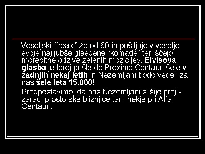 Vesoljski “freaki” že od 60 -ih pošiljajo v vesolje svoje najljubše glasbene “komade” ter