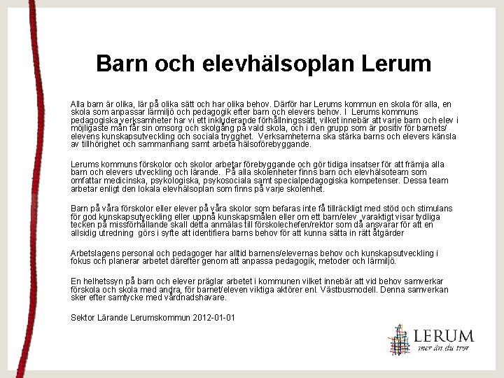 Barn och elevhälsoplan Lerum Alla barn är olika, lär på olika sätt och har