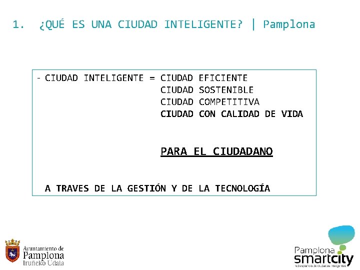 1. ¿QUÉ ES UNA CIUDAD INTELIGENTE? | Pamplona - CIUDAD INTELIGENTE = CIUDAD EFICIENTE