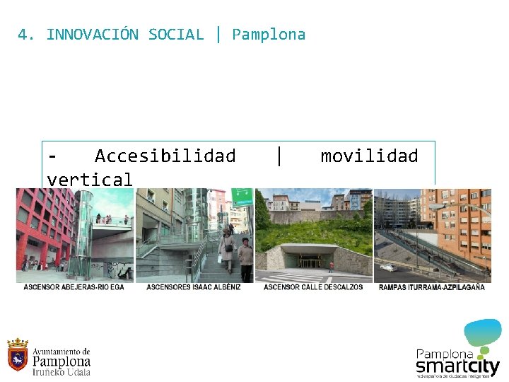4. INNOVACIÓN SOCIAL | Pamplona Accesibilidad vertical | movilidad 8 ascensores urbanos + 1