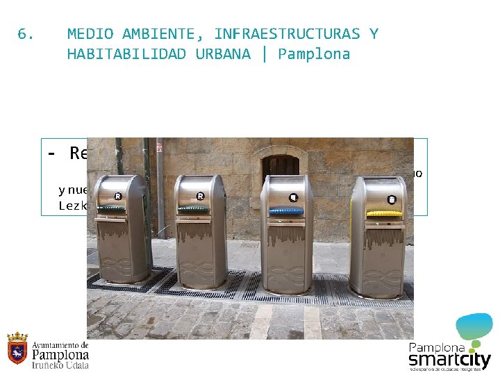 6. MEDIO AMBIENTE, INFRAESTRUCTURAS Y HABITABILIDAD URBANA | Pamplona - Residuos Recogida neumática selectiva