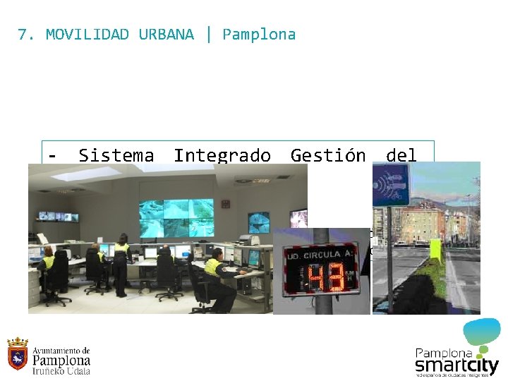 7. MOVILIDAD URBANA | Pamplona - Sistema Integrado Gestión del Tráfico Gestión semafórica Cámaras