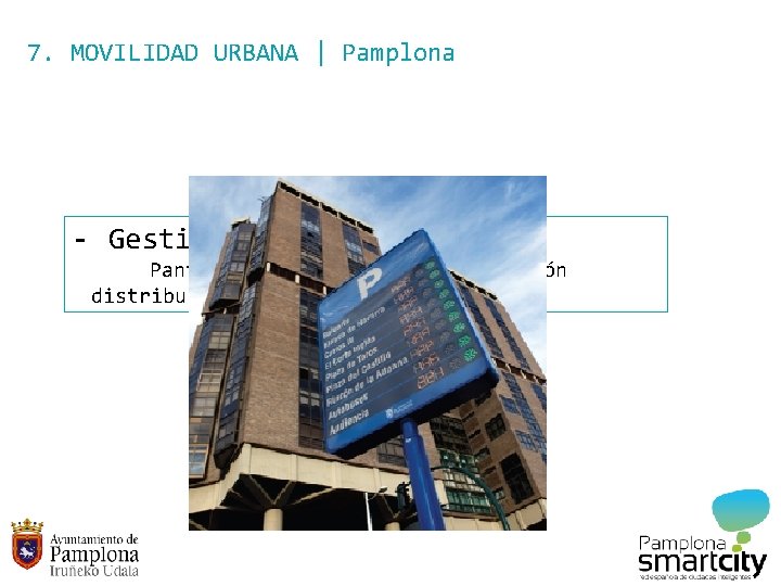 7. MOVILIDAD URBANA | Pamplona - Gestión de aparcamientos Pantallas informativas de ocupación distribuidas