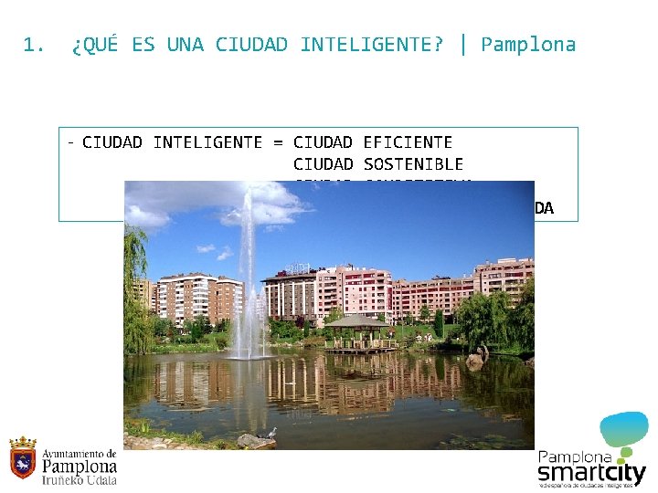 1. ¿QUÉ ES UNA CIUDAD INTELIGENTE? | Pamplona - CIUDAD INTELIGENTE = CIUDAD EFICIENTE