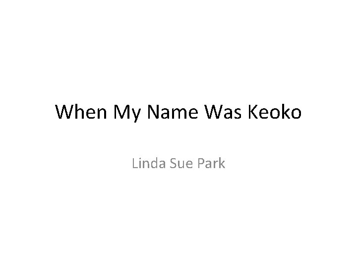 When My Name Was Keoko Linda Sue Park 