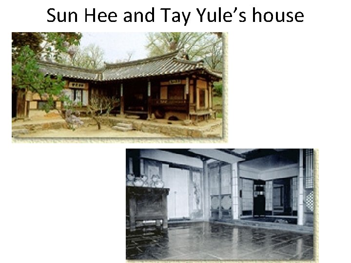 Sun Hee and Tay Yule’s house 