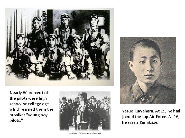 Nearly 60 percent of the pilots were high school or college age which earned