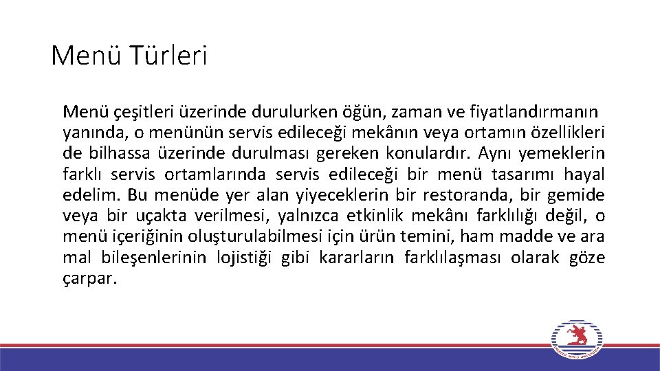 Menü Türleri Menü çeşitleri üzerinde durulurken öğün, zaman ve fiyatlandırmanın yanında, o menünün servis Menü Türleri Menü çeşitleri üzerinde durulurken öğün, zaman ve fiyatlandırmanın yanında, o menünün servis
