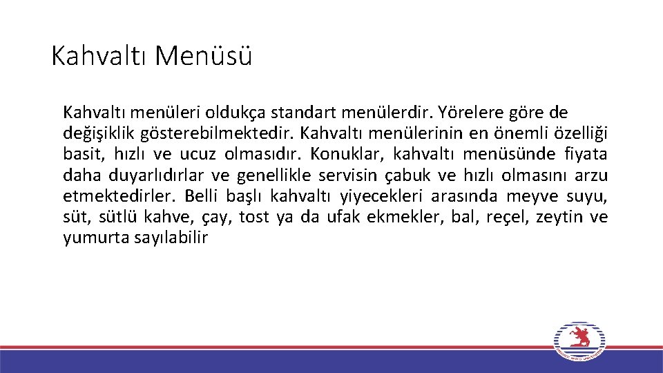 Kahvaltı Menüsü Kahvaltı menüleri oldukça standart menülerdir. Yörelere göre de değişiklik gösterebilmektedir. Kahvaltı menülerinin Kahvaltı Menüsü Kahvaltı menüleri oldukça standart menülerdir. Yörelere göre de değişiklik gösterebilmektedir. Kahvaltı menülerinin