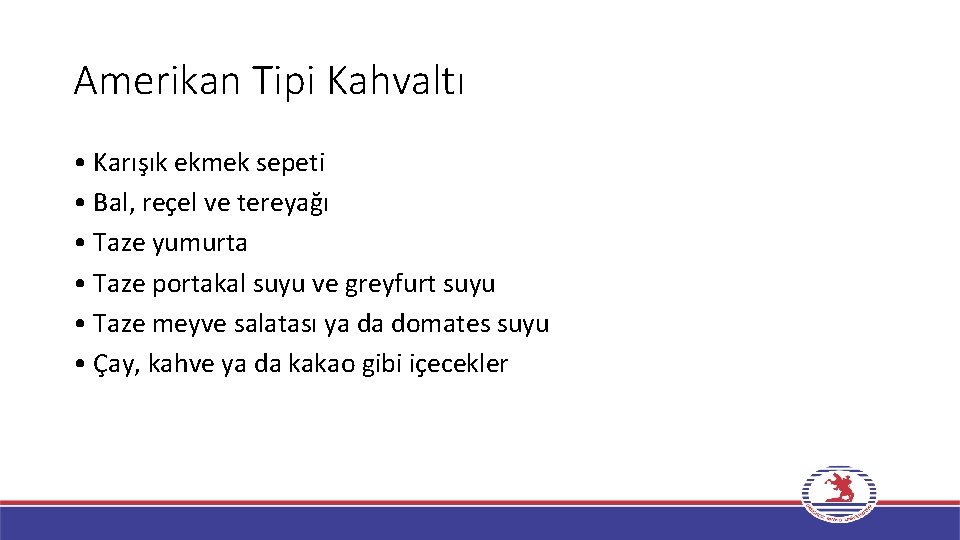 Amerikan Tipi Kahvaltı • Karışık ekmek sepeti • Bal, reçel ve tereyağı • Taze Amerikan Tipi Kahvaltı • Karışık ekmek sepeti • Bal, reçel ve tereyağı • Taze