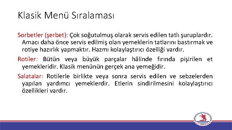 Klasik Menü Sıralaması Sorbetler (şerbet): Çok soğutulmuş olarak servis edilen tatlı şuruplardır. Amacı daha Klasik Menü Sıralaması Sorbetler (şerbet): Çok soğutulmuş olarak servis edilen tatlı şuruplardır. Amacı daha