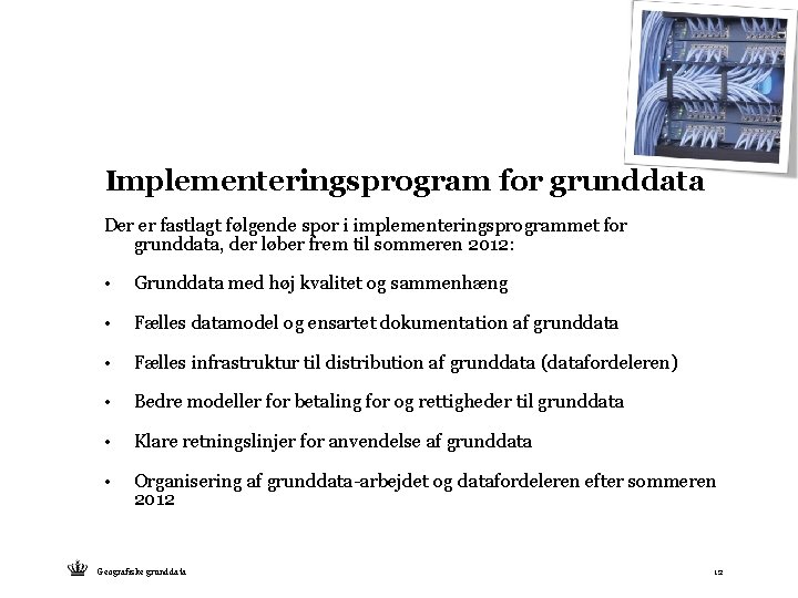 Implementeringsprogram for grunddata Der er fastlagt følgende spor i implementeringsprogrammet for grunddata, der løber
