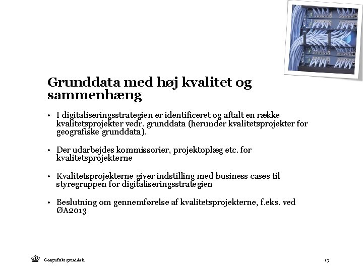 Grunddata med høj kvalitet og sammenhæng • I digitaliseringsstrategien er identificeret og aftalt en