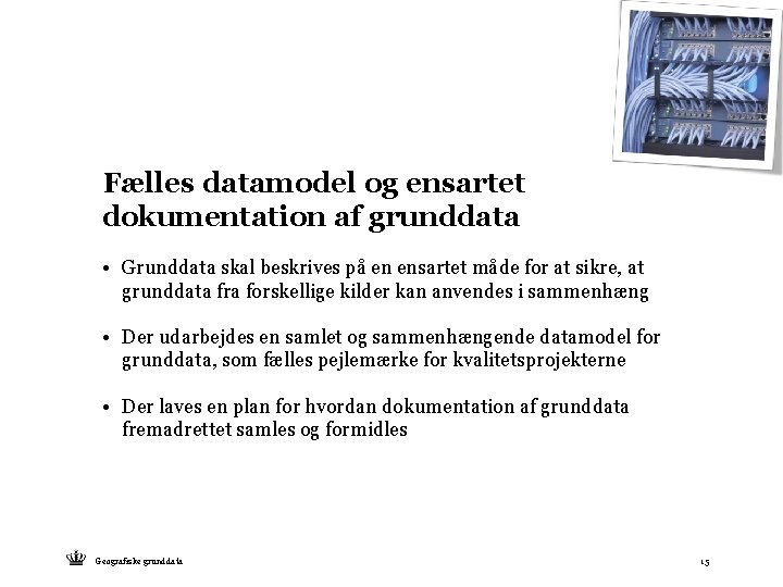 Fælles datamodel og ensartet dokumentation af grunddata • Grunddata skal beskrives på en ensartet