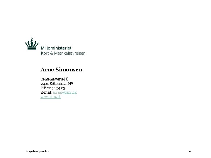 Arne Simonsen Rentemestervej 8 2400 København NV Tlf: 72 54 54 05 E-mail: arsim@kms.