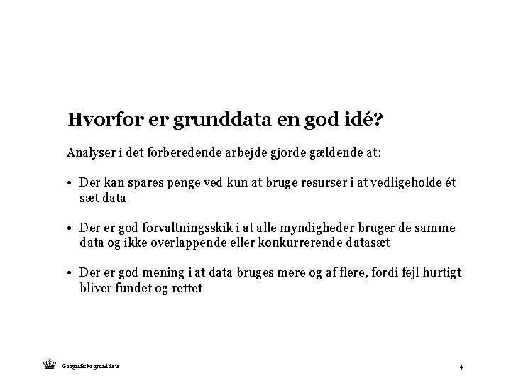 Hvorfor er grunddata en god idé? Analyser i det forberedende arbejde gjorde gældende at: