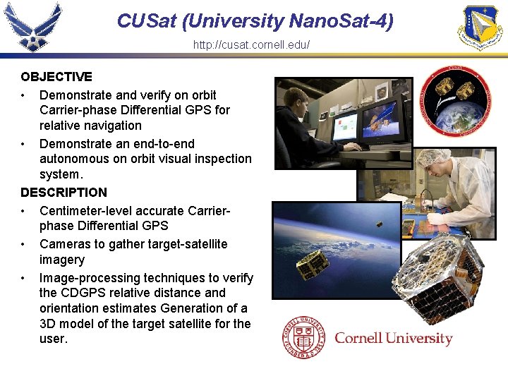 CUSat (University Nano. Sat-4) http: //cusat. cornell. edu/ OBJECTIVE • Demonstrate and verify on