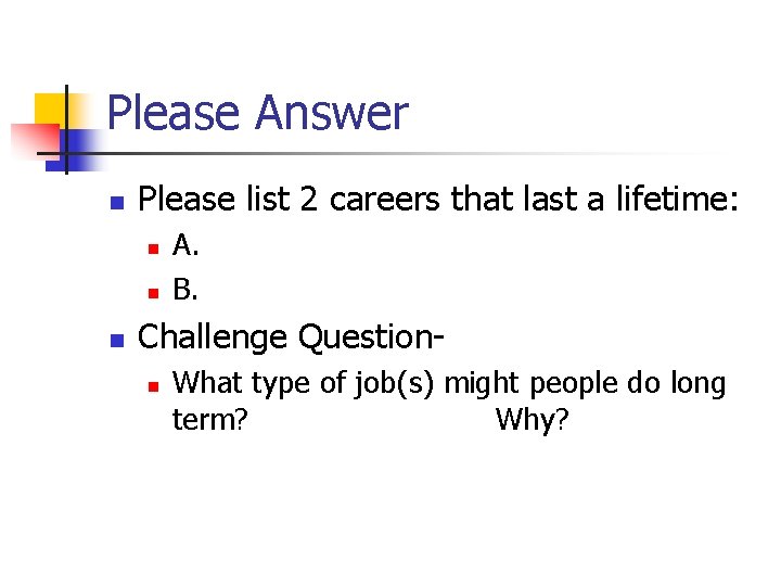 Please Answer n Please list 2 careers that last a lifetime: n n n