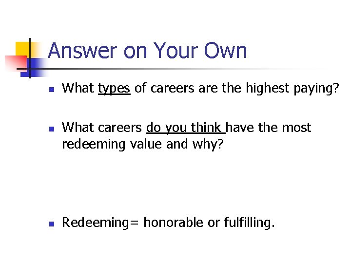 Answer on Your Own n What types of careers are the highest paying? What