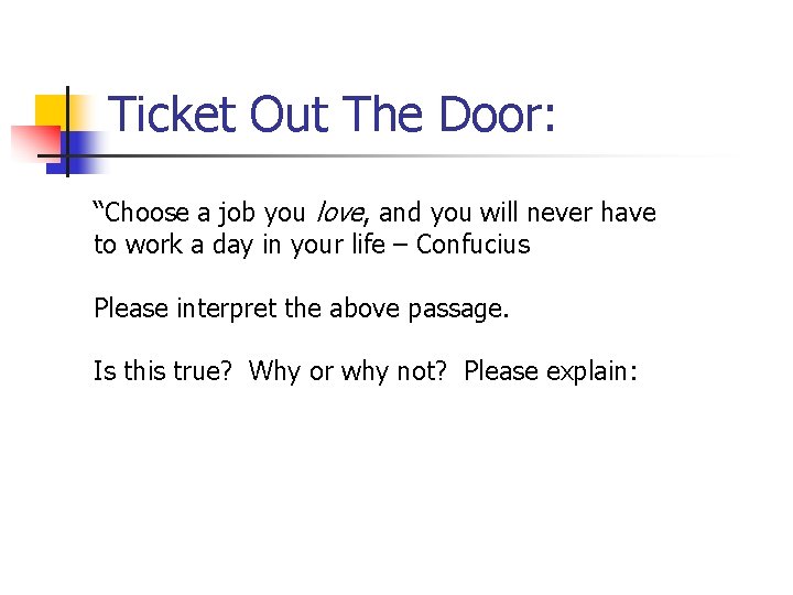 Ticket Out The Door: “Choose a job you love, and you will never have