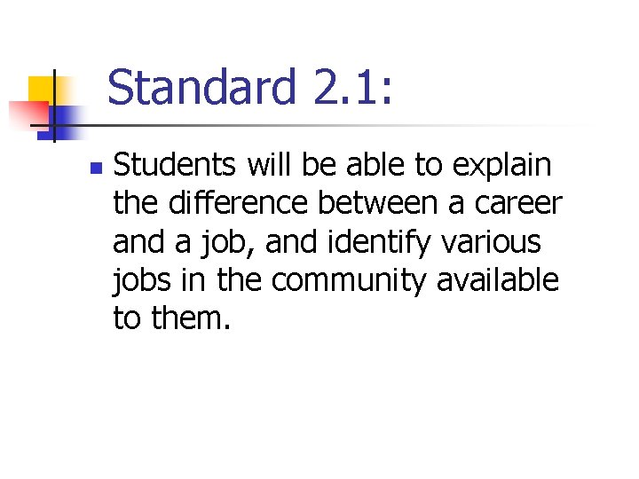 Standard 2. 1: n Students will be able to explain the difference between a