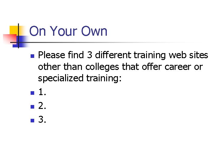 On Your Own n n Please find 3 different training web sites other than