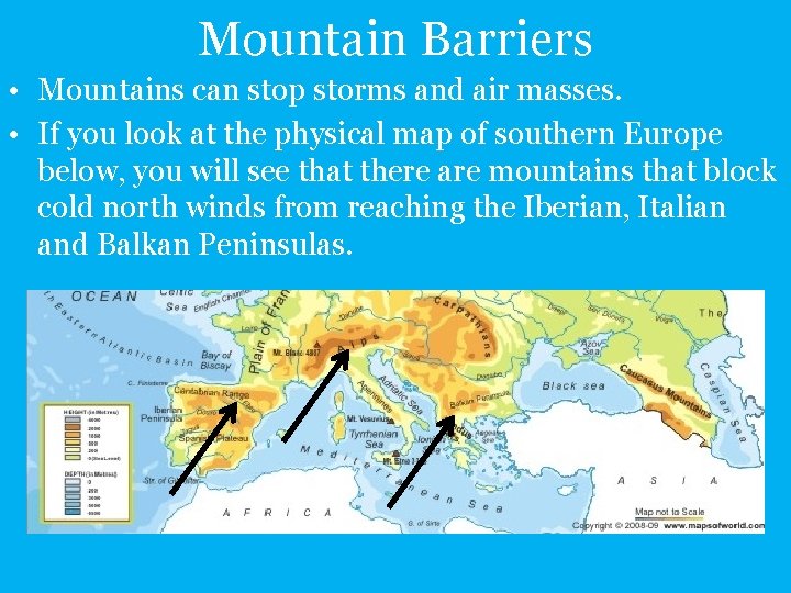 Mountain Barriers • Mountains can stop storms and air masses. • If you look