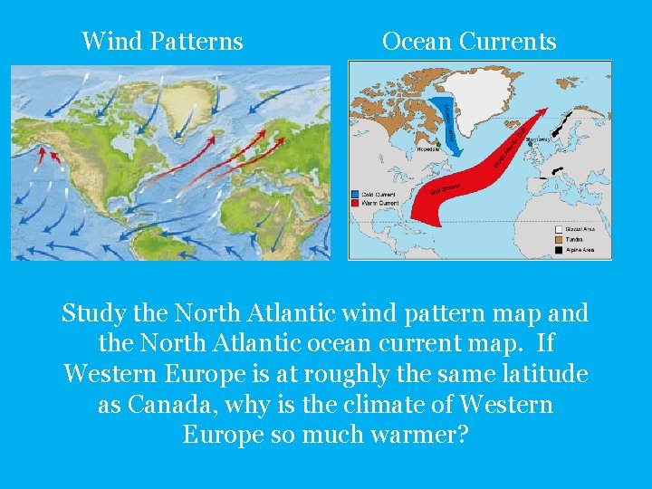 Wind Patterns Ocean Currents Study the North Atlantic wind pattern map and the North