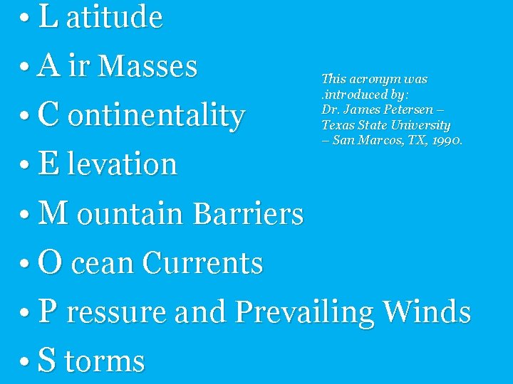  • L atitude • A ir Masses • C ontinentality • E levation