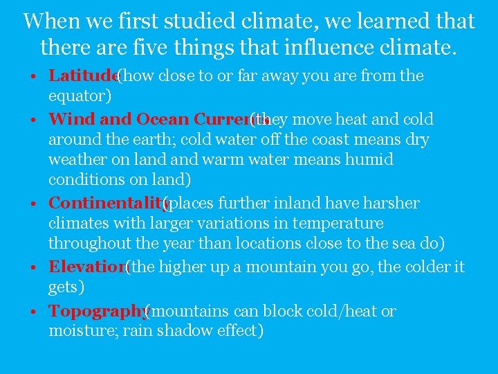 When we first studied climate, we learned that there are five things that influence