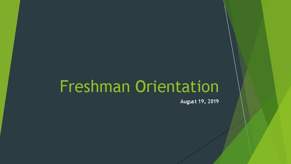 Freshman Orientation August 19, 2019 