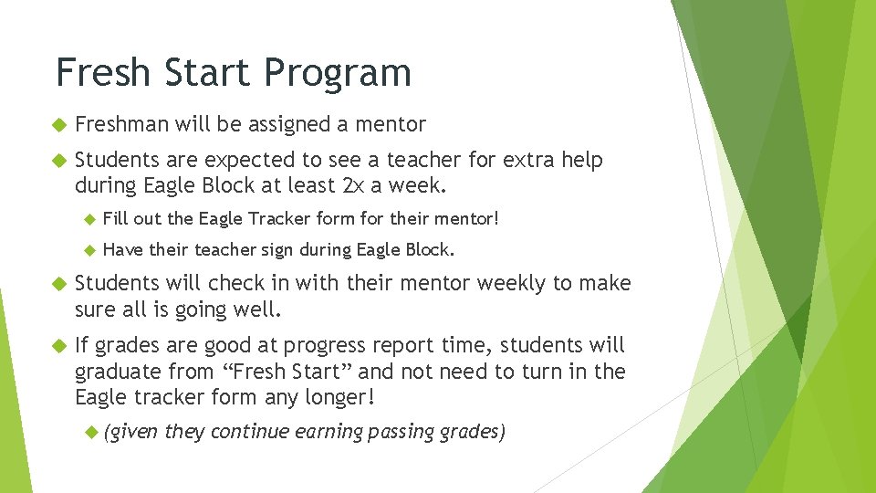 Fresh Start Program Freshman will be assigned a mentor Students are expected to see