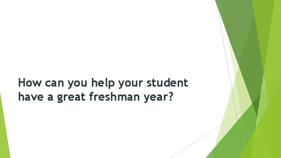 How can you help your student have a great freshman year? 