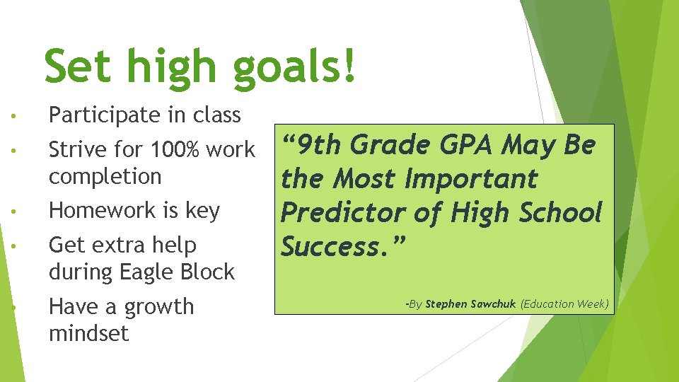 Set high goals! • Participate in class • Strive for 100% work completion •