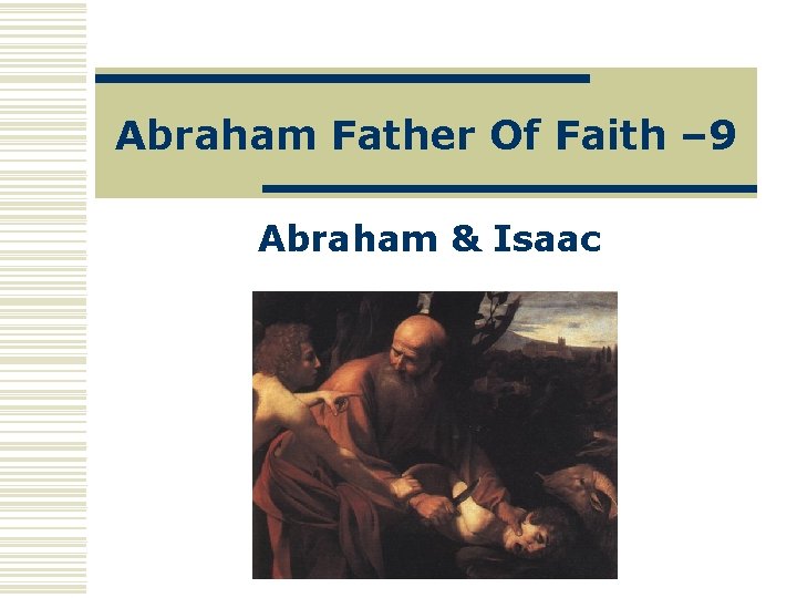 Abraham Father Of Faith – 9 Abraham & Isaac 