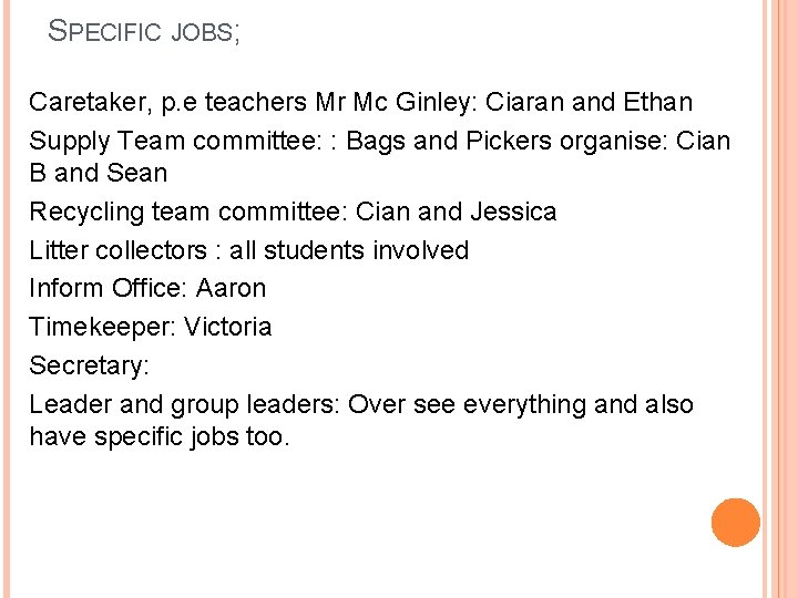 SPECIFIC JOBS; Caretaker, p. e teachers Mr Mc Ginley: Ciaran and Ethan Supply Team