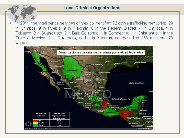 Local Criminal Organizations • In 2011, the intelligence services of Mexico identified 72 active
